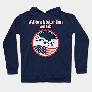 Well Done is Better than Well Said Hoodie